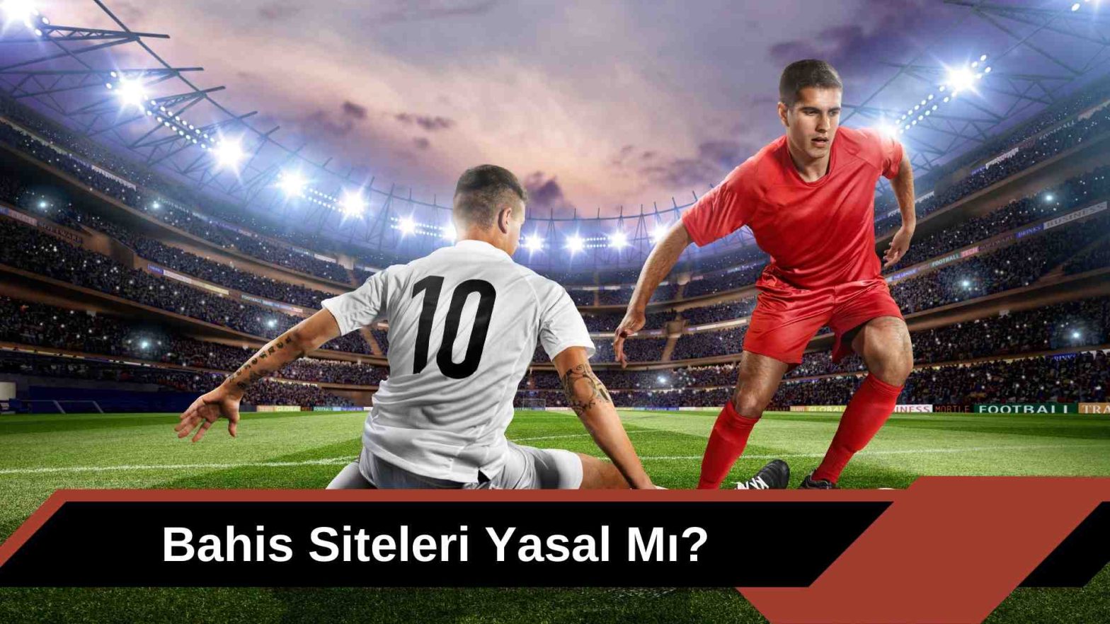 Bahis Siteleri Yasal Mı
